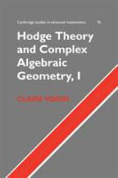 Paperback Hodge Theory and Complex Algebraic Geometry I: Volume 1 Book