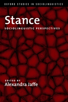 Stance: Sociolinguistic Perspectives - Book  of the Oxford Studies in Sociolinguistics