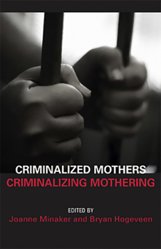 Paperback Criminalized Mothers, Criminalizing Mothering Book