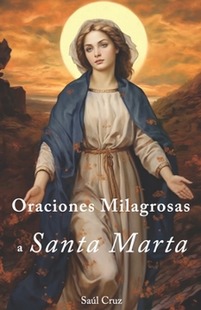 Oraciones Milagrosas a Santa Marta (Spanish Edition)