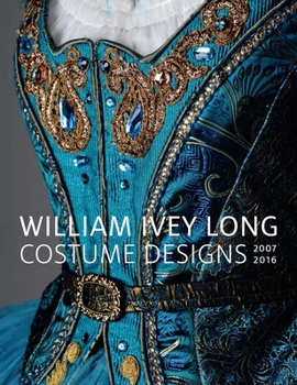 Hardcover William Ivey Long: Costume Designs, 2007-2016 Book
