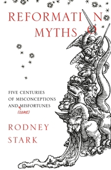 Paperback Reformation Myths: Five Centuries Of Misconceptions And (Some) Misfortunes Book