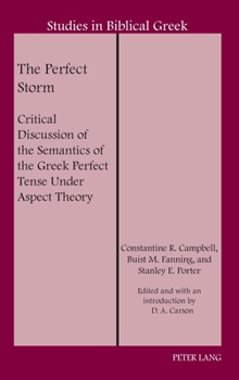Hardcover The Perfect Storm: Critical Discussion of the Semantics of the Greek Perfect Tense Under Aspect Theory Book