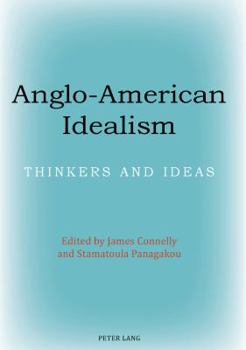 Paperback Anglo-American Idealism: Thinkers and Ideas Book