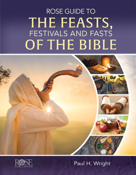 Hardcover Rose Guide to the Feasts, Festivals and Fasts of the Bible Book