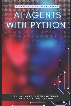 Paperback AI Agents with Python: Build Autonomous Systems That Think, Learn, and Act Book