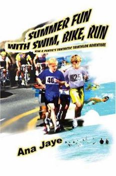 Paperback Summer Fun with Swim, Bike, Run: Kim & Peatie's Fantastic Triathlon Adventure Book