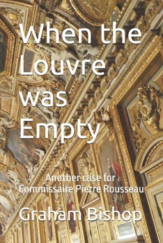 Paperback When the Louvre was Empty: A Commissaire Pierre Rousseau Mystery Book