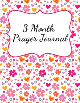 3 Month Prayer Journal: Thankfulness journal Christian gratitude journal Prayer planner My love journal Guided Faith journal Spiritual journals to ... prayer and praise journal A life of gratitude