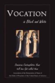 Paperback Vocation in Black and White: Dominican Contemplative Nuns Tell How God Called Them Book