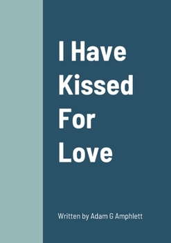 Paperback I Have Kissed For Love Book