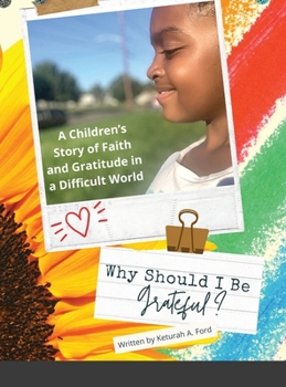 Hardcover Why Should I Be Grateful?: A Children's Story of Faith and Gratitude in a Difficult World Book