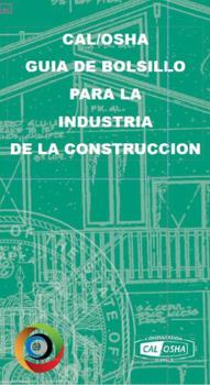Staple Bound CAL/OSHA GUIA DE BOLSILLO PARA LA INDUSTRIA DE LA CONSTRUCCION [Spanish] Book