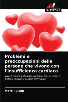 Paperback Problemi e preoccupazioni delle persone che vivono con l'insufficienza cardiaca [Italian] Book