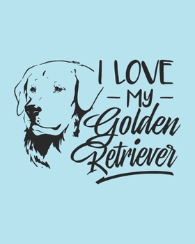 Paperback I Love My Golden Retriever: Golden Retriever Dog Gift - 2020 Planner Weekly and Monthly Featuring a Cute Dog on a Aqua Background - Dog Planner 20 Book