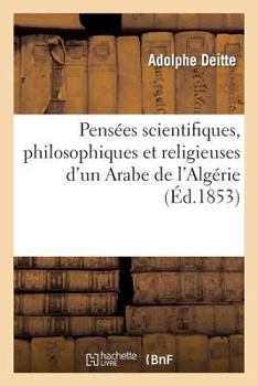 Paperback Pensées Scientifiques, Philosophiques Et Religieuses d'Un Arabe de l'Algérie [French] Book