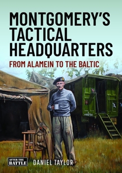 Hardcover Montgomery's Tactical Headquarters: From Alamein to the Baltic Book