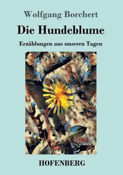 Paperback Die Hundeblume: Erzählungen aus unseren Tagen [German] Book