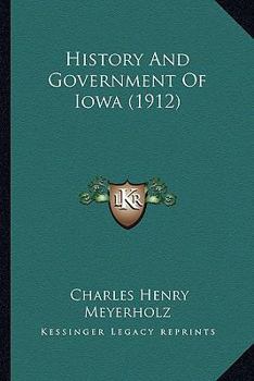 Paperback History And Government Of Iowa (1912) Book