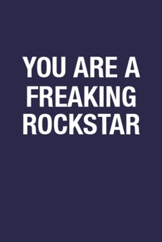 You Are A Freaking Rockstar: Motivational Quote on Cover Blank Lined Notebook Gifts for Coworkers - 6x9 Inch 110 Pages Wide Ruled Composition Notebook Journal for Writing Notes & To-Do Lists