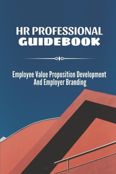 Paperback HR Professional Guidebook: Employee Value Proposition Development And Employer Branding: The Employee Experience Book