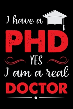 I Have a PHD Yes I am a Real Doctor: Doctor's Travel Journal | Travel Journal for Doctor's  | Trip Planner and Travel Journal 6 x 9 inch 100 pages