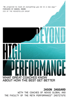 Hardcover Beyond High Performance: What Great Coaches Know about How the Best Get Better Book