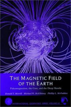 Paperback The Magnetic Field of the Earth, Volume 63: Paleomagnetism, the Core, and the Deep Mantle (International Geophysics) Book