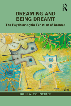 Paperback Dreaming and Being Dreamt: The Psychoanalytic Function of Dreams Book