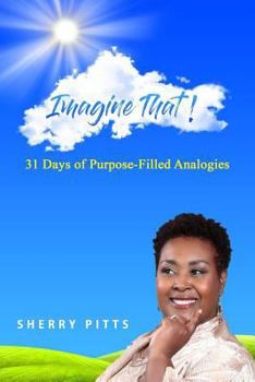 Paperback Imagine That!: 31 Days of Purpose Filled Analogies Book