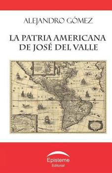 La Patria Americana de Jos? del Valle