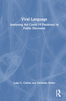 Hardcover Viral Language: Analysing the Covid-19 Pandemic in Public Discourse Book