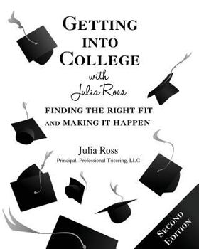 Paperback Getting into College with Julia Ross: Finding the Right Fit and Making It Happen Book