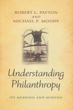 Hardcover Understanding Philanthropy: Its Meaning and Mission Book