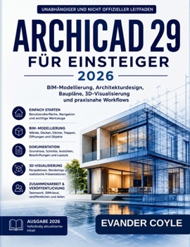 ARCHICAD 29 FÜR ANFÄNGER 2026 (German Edition)