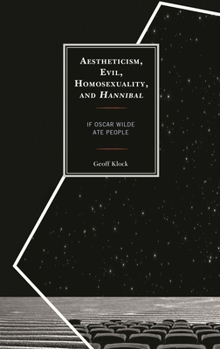 Paperback Aestheticism, Evil, Homosexuality, and Hannibal: If Oscar Wilde Ate People Book