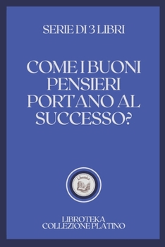 Paperback Come I Buoni Pensieri Portano Al Successo?: serie di 3 libri [Italian] Book