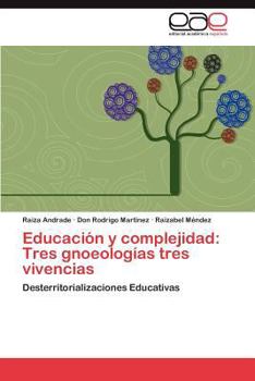 Educacion y Complejidad: Tres Gnoseologias Tres Vivencias