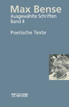 Max Bense: Ausgewahlte Schriften in Vier Banden.Band 4: Poetische Texte