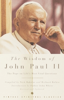 Paperback The Wisdom of John Paul II: The Pope on Life's Most Vital Questions Book
