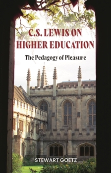 Paperback C.S. Lewis on Higher Education: The Pedagogy of Pleasure Book