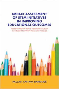 Impact Assessment of Stem Initiatives in Improving Educational Outcomes: Research Report from a National Evaluation Conducted to Inform Policy and Practice