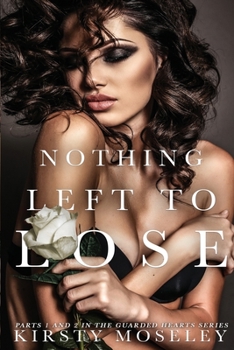 Paperback Nothing Left to Lose: (Parts 1 and 2 combined into a novel of epic proportion) Book