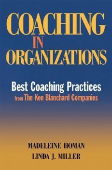 Hardcover Coaching in Organizations: Best Coaching Practices from the Ken Blanchard Companies Book