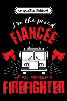Composition Notebook: Firefighter Family Proud Fiancee Fire Truck  Journal/Notebook Blank Lined Ruled 6x9 100 Pages