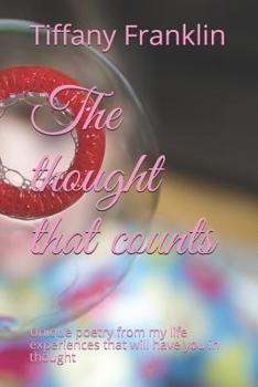 Paperback The thought that counts: Unique poetry from my life experiences that will have you in thought Book