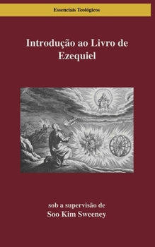 Introdução ao Livro de Ezequiel: Lendo Ezequiel nas Ruínas e na Reovação (Essenciais da Teologia) (Portuguese Edition)