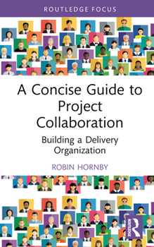 Hardcover A Concise Guide to Project Collaboration: Building a Delivery Organization Book