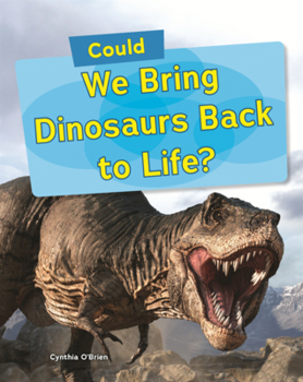 Library Binding Could We Bring Dinosaurs Back to Life? Book