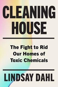 Hardcover Cleaning House: The Fight to Rid Our Homes of Toxic Chemicals Book